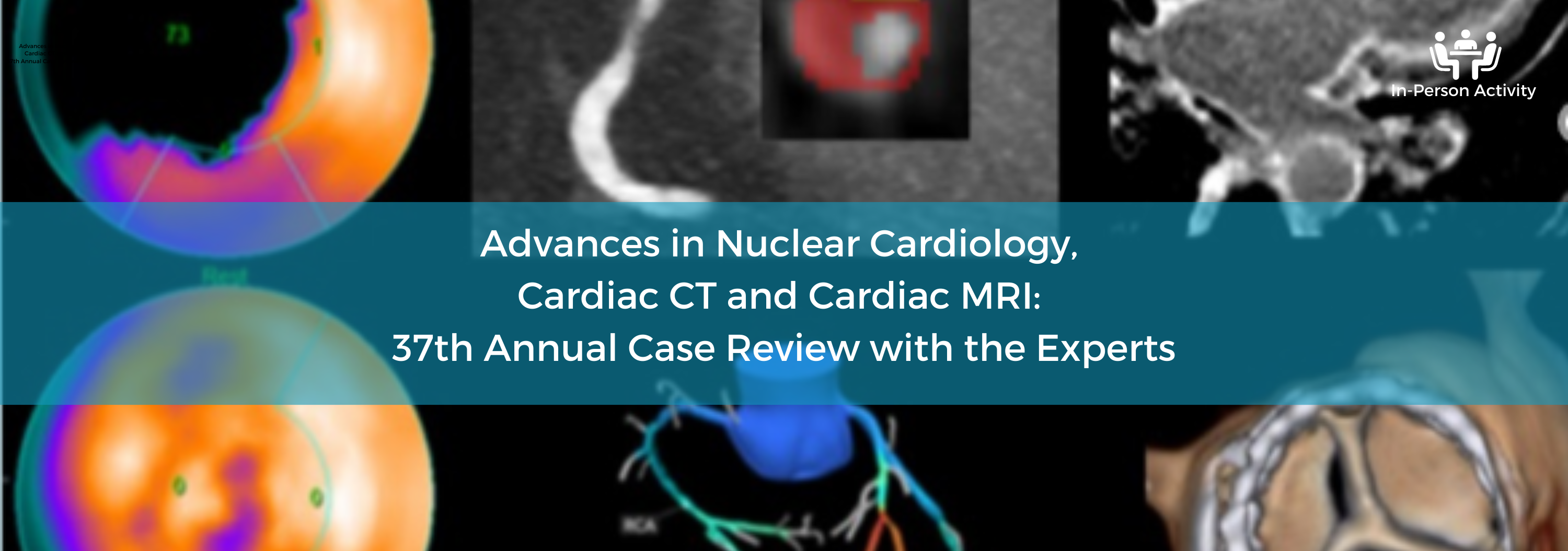 Advances in Nuclear Cardiology, Cardiac CT and Cardiac MRI: 37th Annual Case Review with the Experts Banner